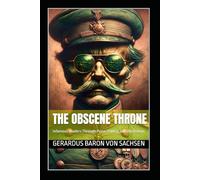 The Obscene Throne: Infamous Leaders Through Prose, Poetry, and Illustration
