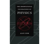 The Observational Foundations of Physics Alan H. Cook (Auteur)