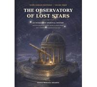 The Observatory of Lost Stars: An Interactive Spiritual Mystery with 49 Celestial Clues, Seven Guiding Stars, and a Personal Constellation Map Serie: