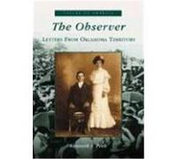 The Observer:: Letters from Oklahoma Territory Peek, Kenneth J. (Auteur)