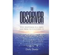 The Observer: Why Happiness Is a Skill and How to Cultivate It