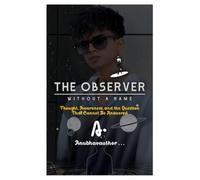 The Observer Without a Name: Thought, Awareness, and the Question That Cannot Be Answered