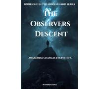 The Observers' Descent - Awareness Changes Everything: The First Book in the Hidden Hand Series