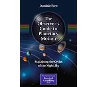The Observer's Guide to Planetary Motion: Explaining the Cycles of the Night Sky