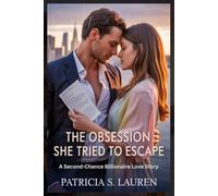 The Obsession She Tried to Escape: A Second-Chance Billionaire Love Story