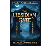 The Obsidian Gate A Portal to a World Beyond Imagination