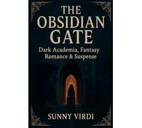 The Obsidian Gate: Dark Academia, Fantasy, Romance & Suspense