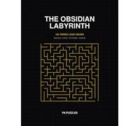 The Obsidian Labyrinth: 100 Tiered Logic Mazes: Medium to Insane Puzzles for Teens, Adults, and Masters of All Ages.