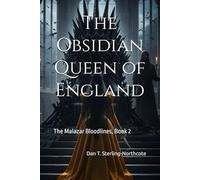 The Obsidian Queen of England: The Malazar Bloodlines, Book 2