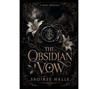 The Obsidian Vow: A Dark Romance of Power, Obsession, and the Vow That Broke the Circle