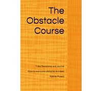 The Obstacle Course: How to overcome obstacles as a teen