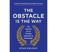 L'obstacle est le chemin : L'art ancien de transformer l'adversité en avantage – Hachette Pratique