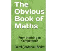 The Obvious Book of Maths: From Nothing to Competence