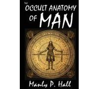 The Occult Anatomy Of Man