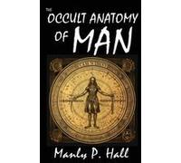 The Occult Anatomy Of Man