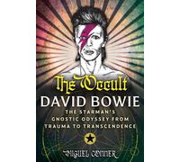 The Occult David Bowie The Starman's Gnostic Odyssey from Trauma to Transcendence - Miguel Conner - Destiny Books - ebook (ePub) - Livre