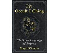 The Occult I Ching – The Secret Language of Serpents