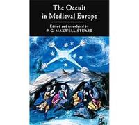 The Occult In Mediaeval Europe, 500-1500 P. G. Maxwell-Stuart (Auteur)