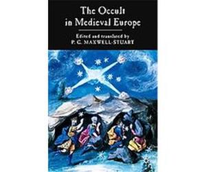 The Occult In Mediaeval Europe, 500-1500 P. G. Maxwell-Stuart (Auteur)