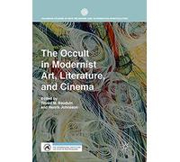 The Occult In Modernist Art, Literature, And Cinema
