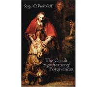 The Occult Significance Of Forgiveness