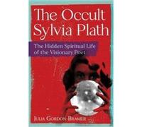 The Occult Sylvia Plath by Julia GordonBramer Julia GordonBramer (Auteur)