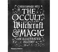 L'occultisme, la sorcellerie et la magie – Une histoire illustrée