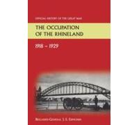 The Occupation Of The Rhineland 1918-1929official History Of The Great War.