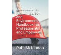 The Occupational Health, Safety and Environment Handbook for Professionals and Employees