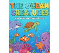 The Ocean Creatures: Bold and Easy Coloring Book: Cute and Fun Sea Animals for Kids and Relaxing Ocean Vibes for All Ages