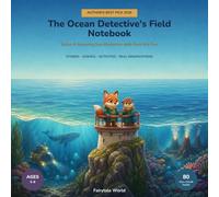 The Ocean Detective's Field Notebook: Solve 8 Amazing Sea Mysteries with Fern the Fox