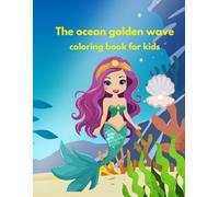 The ocean golden waves: this enchanting Mermaids Coloring Book, perfect for kids and anyone who likes to know about the adventuer of them.very cozy and easy to color.