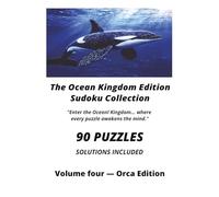 The Ocean Kingdom Edition Volume four - Orca Edition: Sudoku Puzzle Book for Adults | 90 Logic Puzzles with Solutions to Improve Focus, Concentration and Problem-Solving Skills