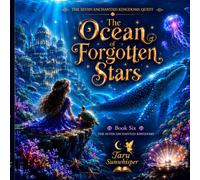 The Ocean of Forgotten Stars: Book Six: The Seven Enchanted Kingdoms Quest