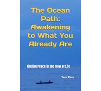 The Ocean Path: Awakening to What You Already Are: Finding Peace in the Flow of Life