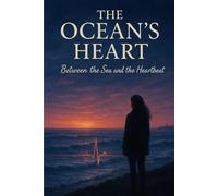 The Ocean’s Heart: Between the sea and the heartbeat