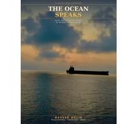 The Ocean Speaks: 200 Inspiring Ocean and Sailing Quotes for Sea Lovers, Sailors, and Maritime Souls