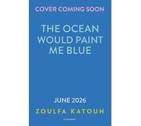The Ocean Would Paint Me Blue: From the author of global sensation AS LONG AS THE LEMON TREES GROW