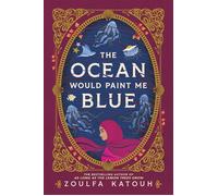 The Ocean Would Paint Me Blue - Zoulfa Katouh - Little, Brown Books for Young Readers - ebook (ePub) - Livre