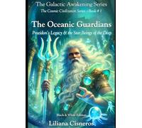 The Oceanic Guardians: Poseidon's Legacy & the Star Beings of the Deep - Black & White Edition