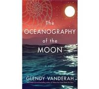 The Oceanography of the Moon by Glendy Vanderah Glendy Vanderah (Auteur)