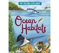 The Oceans Explored Ocean Habitats by Claudia Martin Claudia Martin (Auteur)