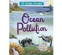 The Oceans Explored Ocean Pollution by Claudia Martin Claudia Martin (Auteur)