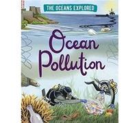 The Oceans Explored Ocean Pollution by Claudia Martin Claudia Martin (Auteur)