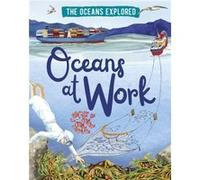 The Oceans Explored Oceans at Work by Claudia Martin Claudia Martin (Auteur)