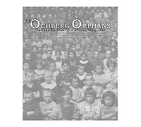 The Ochberg Orphans and the horrors from whence they came: The rescue in 1921 of 181 Jewish Orphans by Isaac Ochberg, the representative of the South ... from the horrors of the 'Pale of Settlement'.