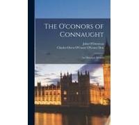 The O'conors Of Connaught: An Historical Memoir