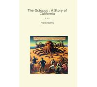 The Octopus : A Story of California