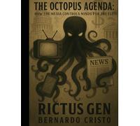 The Octopus Agenda: How the Media Controls Minds for the Elite