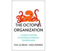 The Octopus Organization A Guide to Thriving in a World of Continuous Transformation - Phil Le-Brun - Harvard Business Review Press - ebook (ePub) - Livre